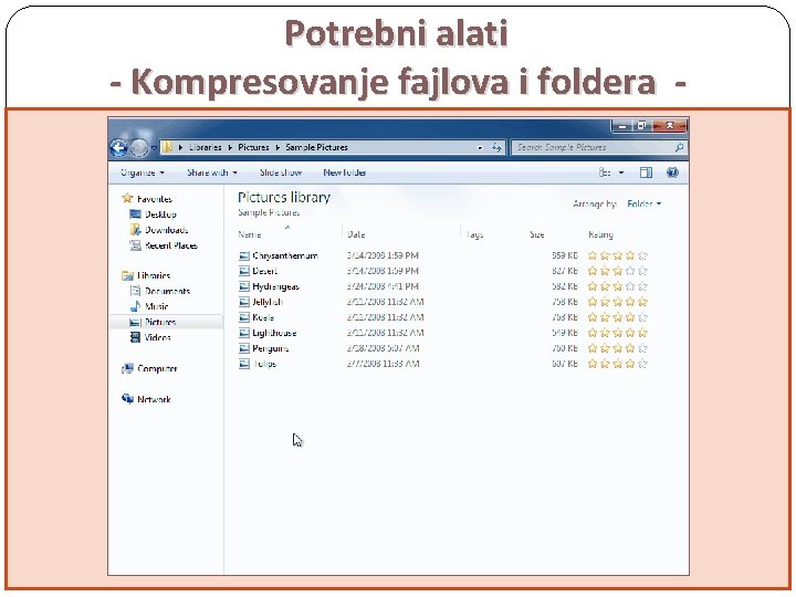 Potrebni alati - Kompresovanje fajlova i foldera POMOĆU NAMENSKIH PROGRAMA: 1. 2. 3. 4.