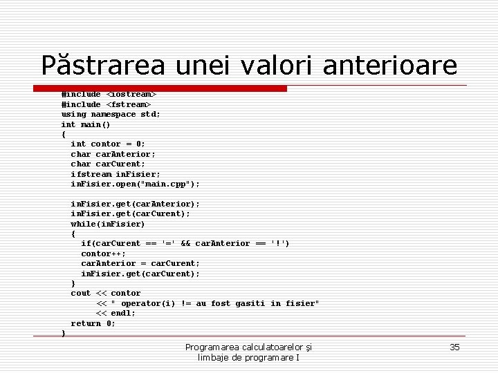 Păstrarea unei valori anterioare #include <iostream> #include <fstream> using namespace std; int main() {