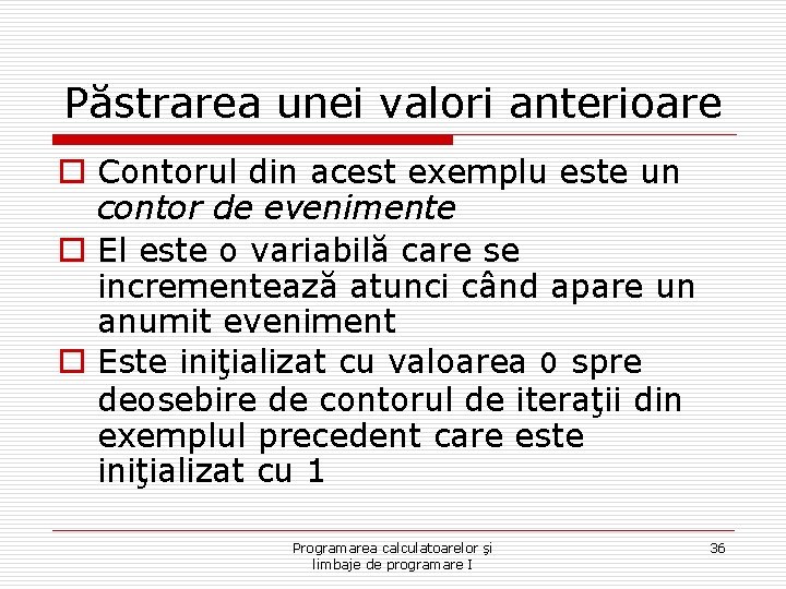 Păstrarea unei valori anterioare o Contorul din acest exemplu este un contor de evenimente