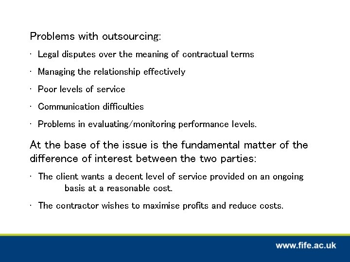 Problems with outsourcing: • Legal disputes over the meaning of contractual terms • Managing