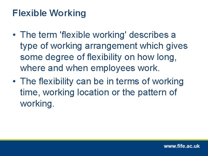 Flexible Working • The term 'flexible working' describes a type of working arrangement which