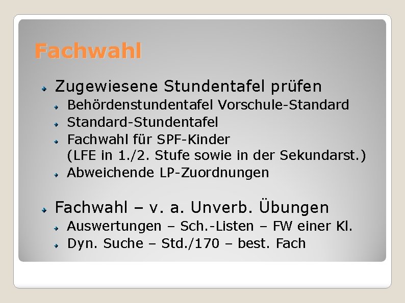 Fachwahl Zugewiesene Stundentafel prüfen Behördenstundentafel Vorschule-Standard-Stundentafel Fachwahl für SPF-Kinder (LFE in 1. /2. Stufe