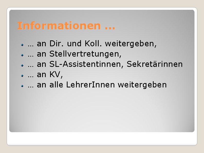 Informationen. . . … … … an an an Dir. und Koll. weitergeben, Stellvertretungen,