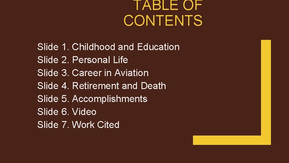 TABLE OF CONTENTS Slide 1. Childhood and Education Slide 2. Personal Life Slide 3.
