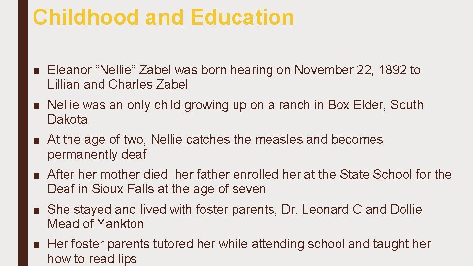Childhood and Education ■ Eleanor “Nellie” Zabel was born hearing on November 22, 1892