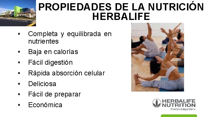 PROPIEDADES DE LA NUTRICIÓN HERBALIFE ▪ Completa y equilibrada en nutrientes ▪ Baja en