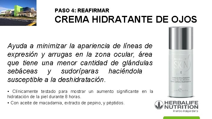 PASO 4: REAFIRMAR CREMA HIDRATANTE DE OJOS Ayuda a minimizar la apariencia de líneas