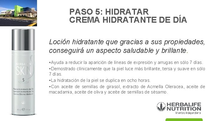 PASO 5: HIDRATAR CREMA HIDRATANTE DE DÍA Loción hidratante que gracias a sus propiedades,
