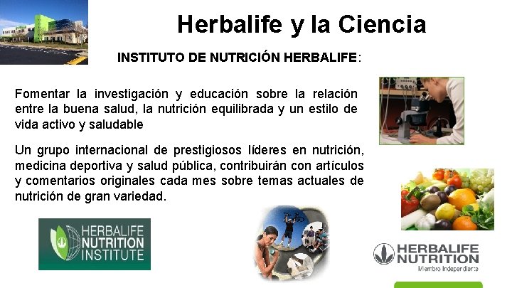 Herbalife y la Ciencia INSTITUTO DE NUTRICIÓN HERBALIFE: Fomentar la investigación y educación sobre