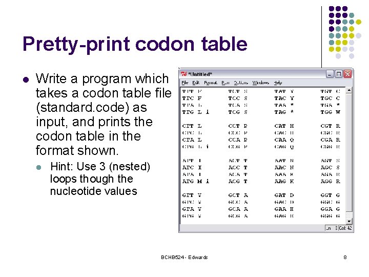 Pretty-print codon table l Write a program which takes a codon table file (standard.