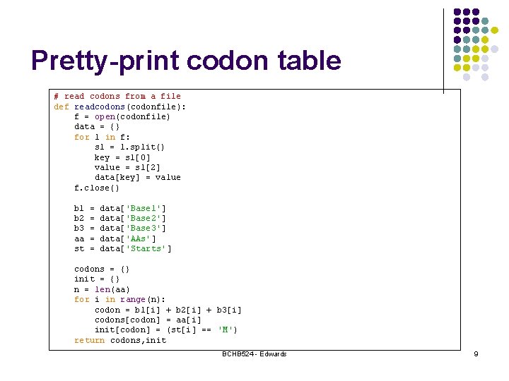 Pretty-print codon table # read codons from a file def readcodons(codonfile): f = open(codonfile)