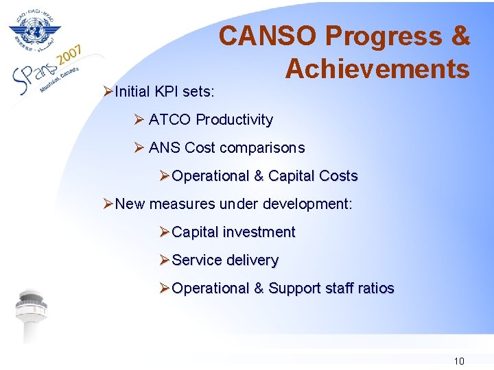 ØInitial KPI sets: CANSO Progress & Achievements Ø ATCO Productivity Ø ANS Cost comparisons