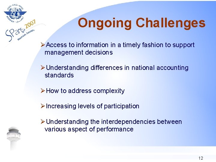 Ongoing Challenges ØAccess to information in a timely fashion to support management decisions ØUnderstanding