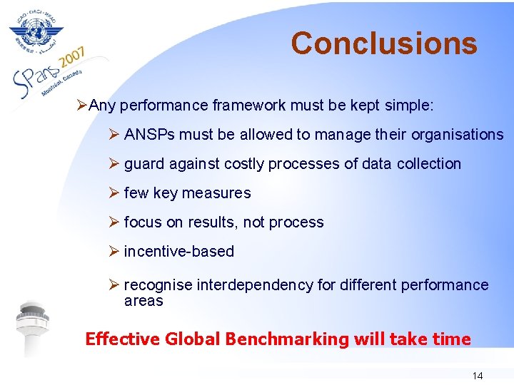 Conclusions ØAny performance framework must be kept simple: Ø ANSPs must be allowed to