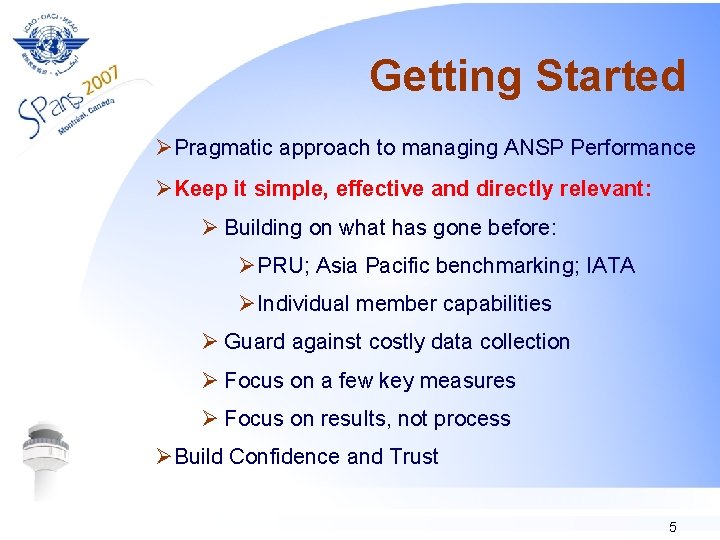 Getting Started ØPragmatic approach to managing ANSP Performance ØKeep it simple, effective and directly