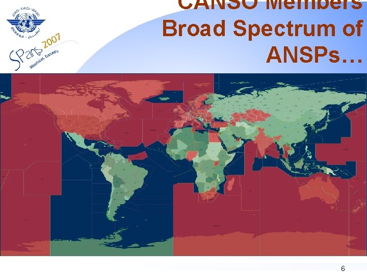 CANSO Members Broad Spectrum of ANSPs… 6 