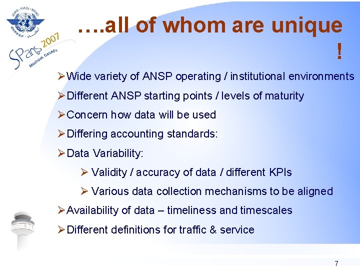 …. all of whom are unique ! ØWide variety of ANSP operating / institutional