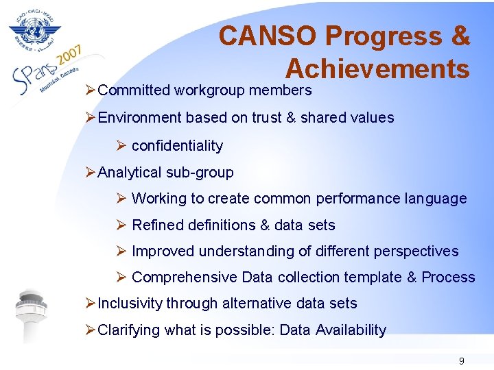 CANSO Progress & Achievements ØCommitted workgroup members ØEnvironment based on trust & shared values