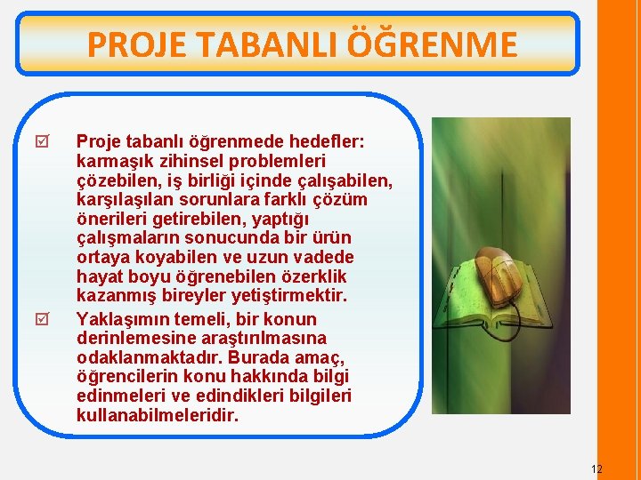 PROJE TABANLI ÖĞRENME þ þ Proje tabanlı öğrenmede hedefler: karmaşık zihinsel problemleri çözebilen, iş