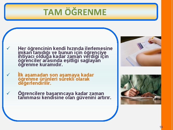 TAM ÖĞRENME ü Her öğrencinin kendi hızında ilerlemesine imkan tanıdığı ve bunun için öğrenciye