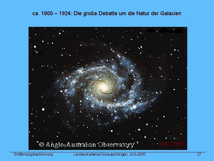 ca. 1800 – 1924: Die große Debatte um die Natur der Galaxien NGC 2997