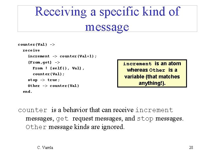 Receiving a specific kind of message counter(Val) -> receive increment -> counter(Val+1); {From, get}