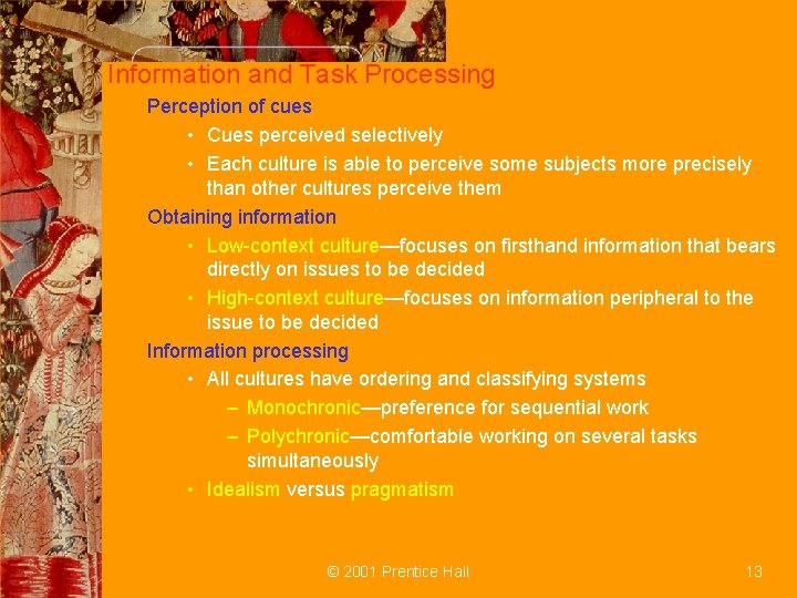 Information and Task Processing Perception of cues • Cues perceived selectively • Each culture