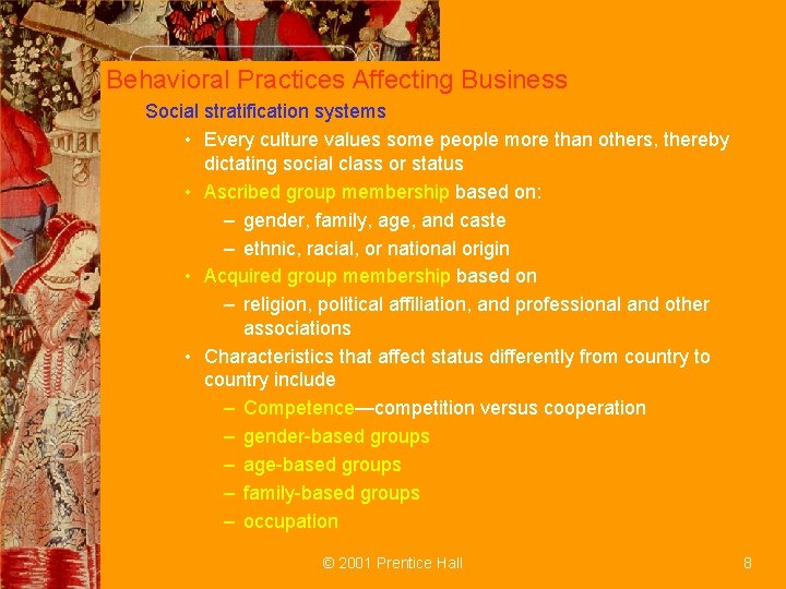 Behavioral Practices Affecting Business Social stratification systems • Every culture values some people more