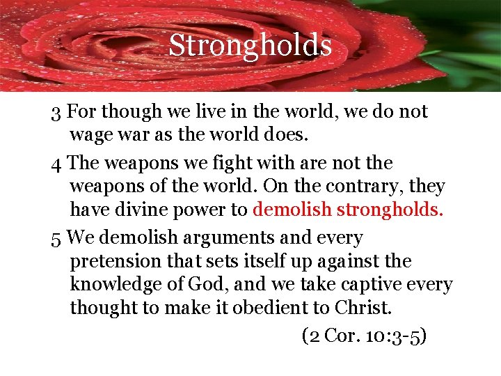 Strongholds 3 For though we live in the world, we do not wage war