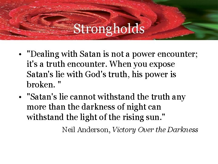 Strongholds • "Dealing with Satan is not a power encounter; it's a truth encounter.