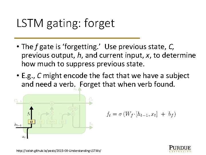 LSTM gating: forget • The f gate is ‘forgetting. ’ Use previous state, C,