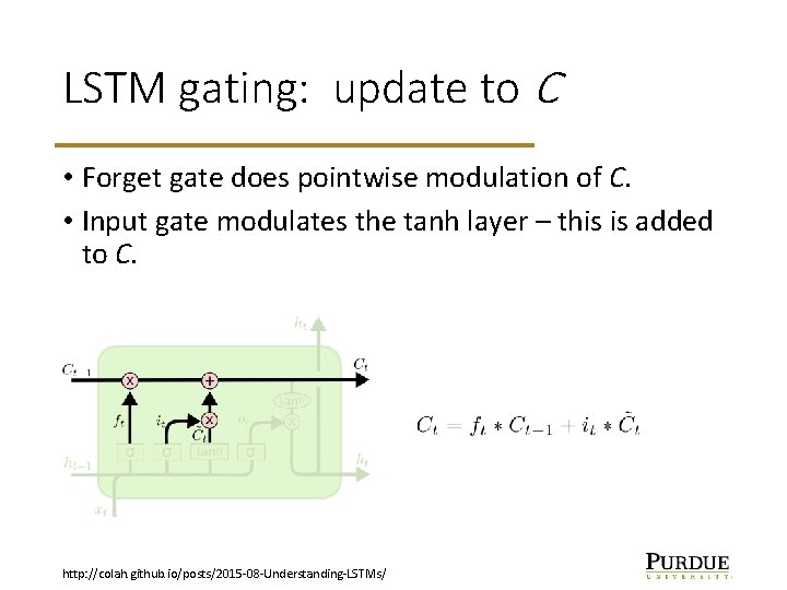 LSTM gating: update to C • Forget gate does pointwise modulation of C. •