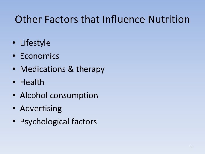 Other Factors that Influence Nutrition • • Lifestyle Economics Medications & therapy Health Alcohol