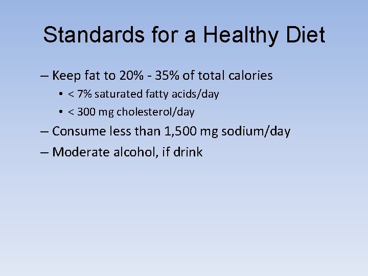 Standards for a Healthy Diet – Keep fat to 20% - 35% of total
