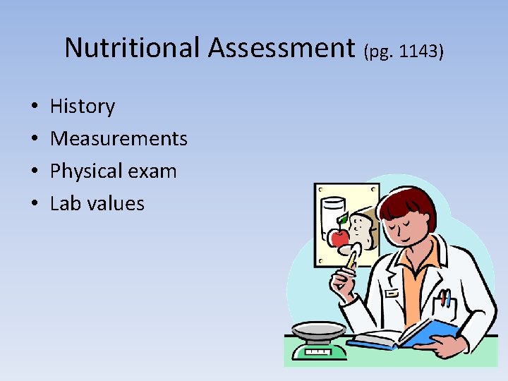 Nutritional Assessment (pg. 1143) • • History Measurements Physical exam Lab values 25 