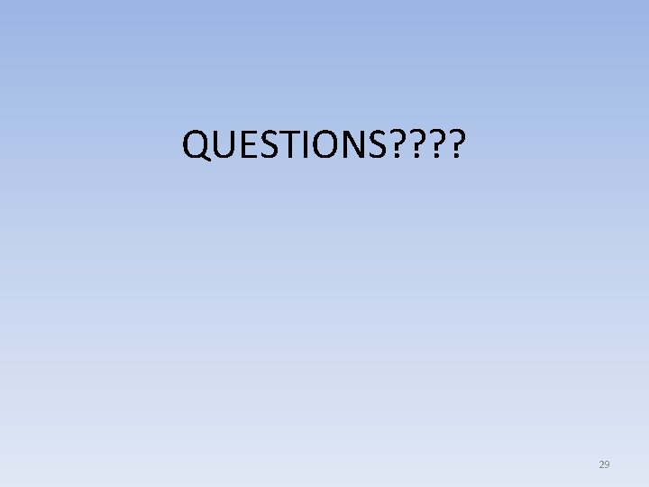 QUESTIONS? ? 29 
