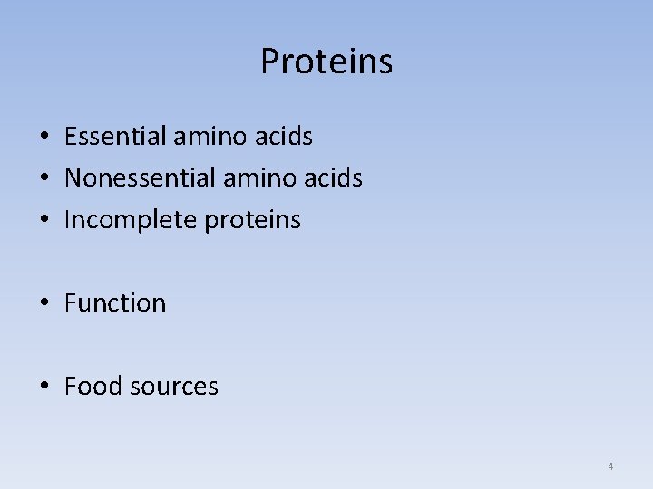 Proteins • Essential amino acids • Nonessential amino acids • Incomplete proteins • Function