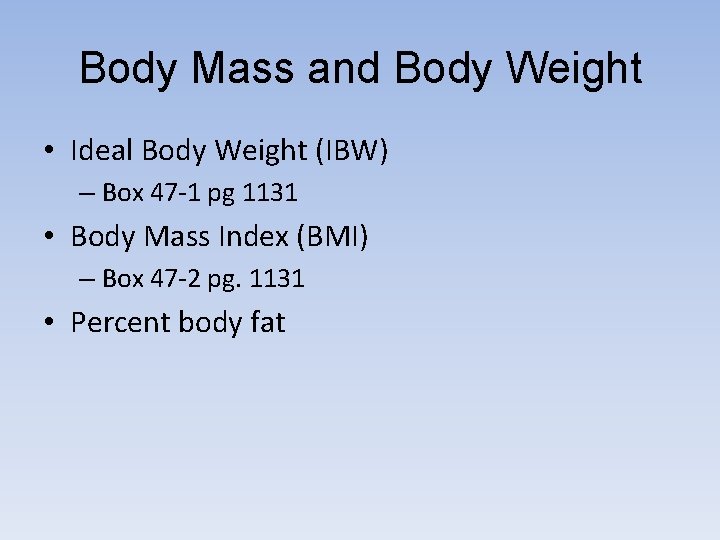 Body Mass and Body Weight • Ideal Body Weight (IBW) – Box 47 -1
