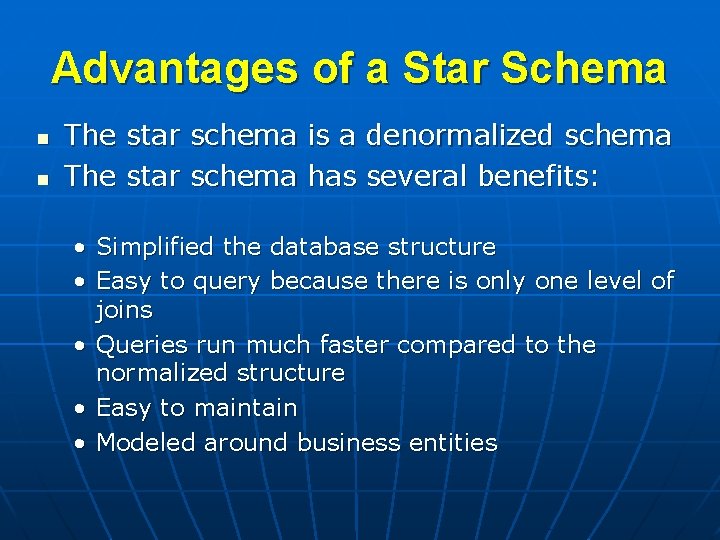 Advantages of a Star Schema n n The star schema is a denormalized schema