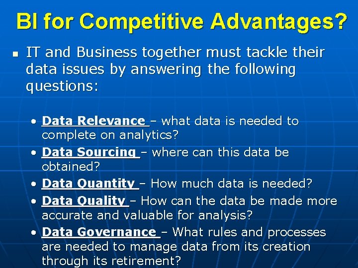 BI for Competitive Advantages? n IT and Business together must tackle their data issues