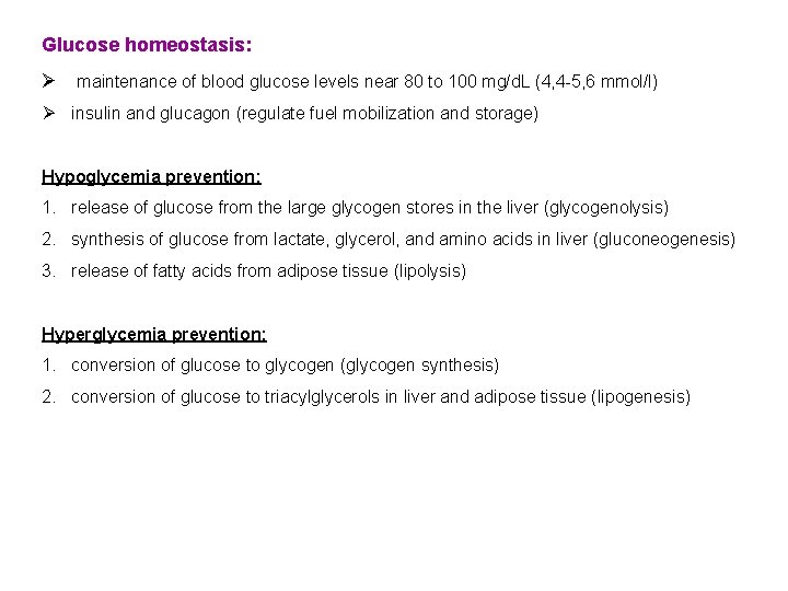 Glucose homeostasis: Ø maintenance of blood glucose levels near 80 to 100 mg/d. L