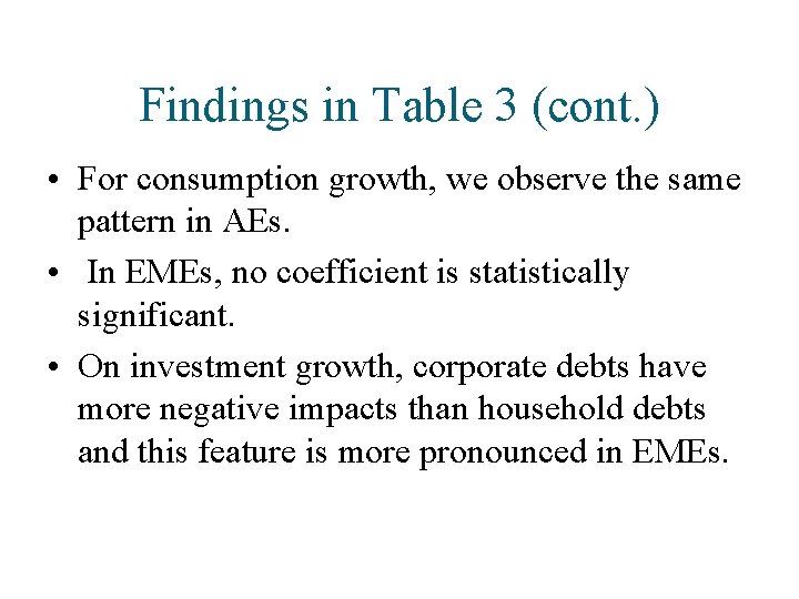 Findings in Table 3 (cont. ) • For consumption growth, we observe the same