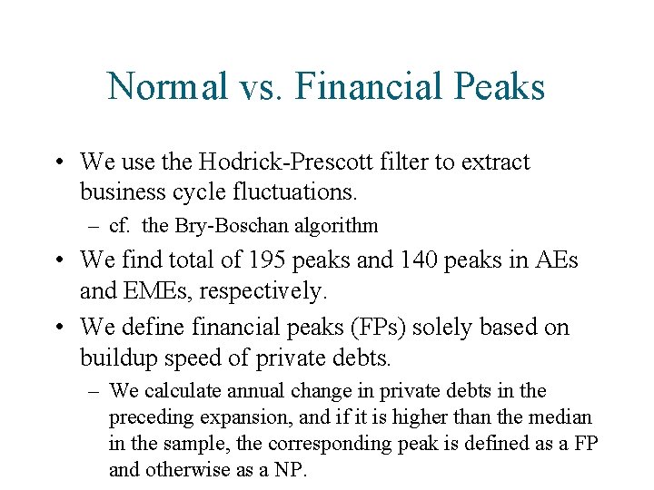 Normal vs. Financial Peaks • We use the Hodrick-Prescott filter to extract business cycle