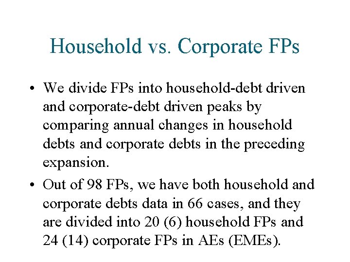 Household vs. Corporate FPs • We divide FPs into household-debt driven and corporate-debt driven