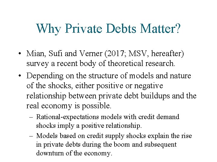 Why Private Debts Matter? • Mian, Sufi and Verner (2017; MSV, hereafter) survey a
