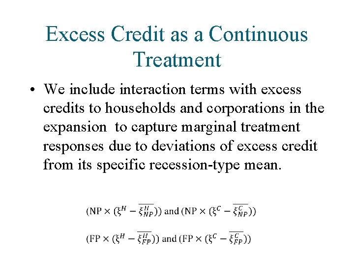 Excess Credit as a Continuous Treatment • We include interaction terms with excess credits