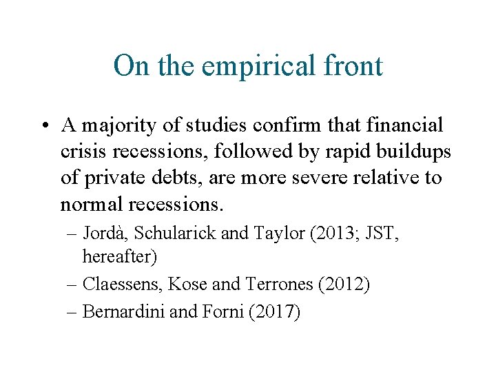 On the empirical front • A majority of studies confirm that financial crisis recessions,