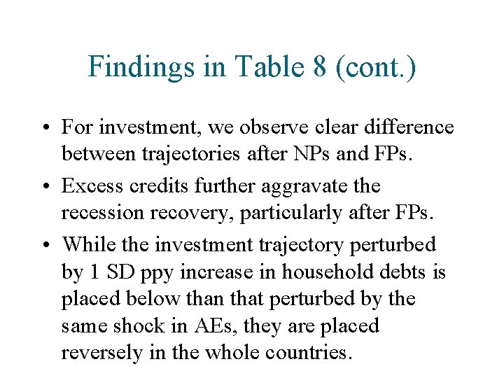 Findings in Table 8 (cont. ) • For investment, we observe clear difference between