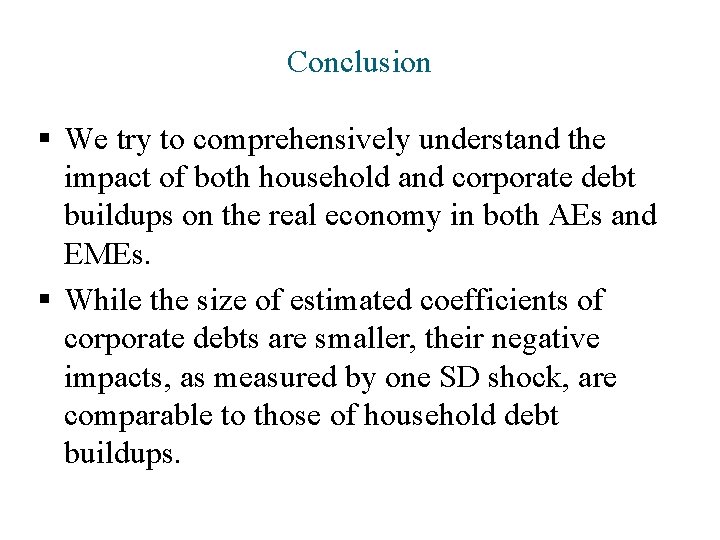 Conclusion § We try to comprehensively understand the impact of both household and corporate