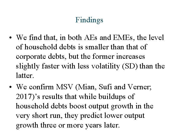 Findings • We find that, in both AEs and EMEs, the level of household